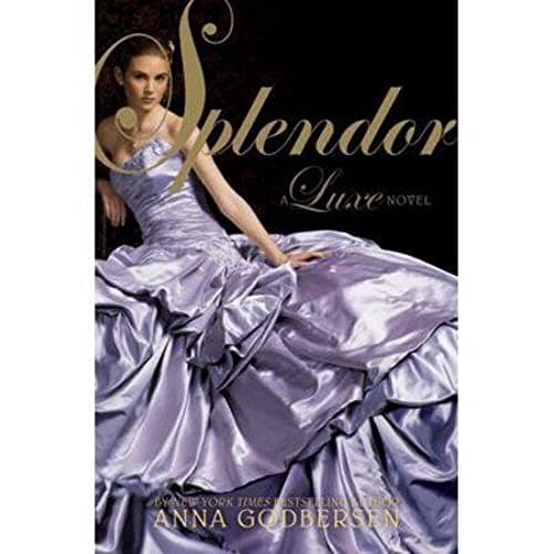 Book cover for Splendor (Luxe, 4) by Godbersen, Anna