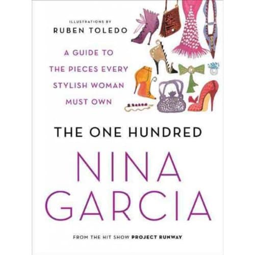 Book cover for The One Hundred: A Guide to the Pieces Every Stylish Woman Must Own by Garcia, Nina