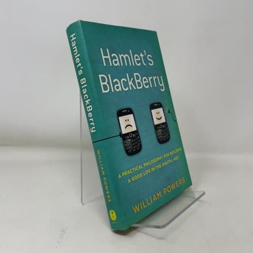 Book cover for Hamlet's BlackBerry: A Practical Philosophy for Building a Good Life in the Digital Age by Powers, William