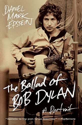Book cover for The Ballad of Bob Dylan: A Portrait by Epstein, Daniel Mark