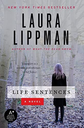 Book cover for Life Sentences: An Absorbing Crime Fiction Mystery of Memory and Deception by Lippman, Laura