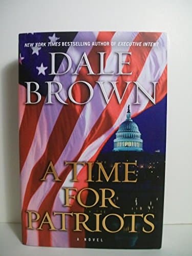 Book cover for A Time for Patriots: A Novel (Patrick McLanahan, 55) by Brown, Dale