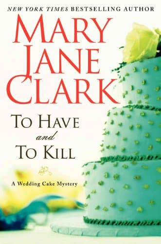 Book cover for To Have and to Kill (Piper Donovan/Wedding Cake Mysteries, 1) by Clark, Mary Jane