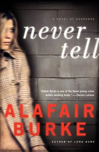 Book cover for Never Tell: A Novel of Suspense (Ellie Hatcher) by Burke, Alafair