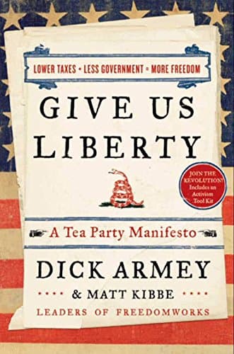 Book cover for Give Us Liberty: A Tea Party Manifesto by Armey, Dick