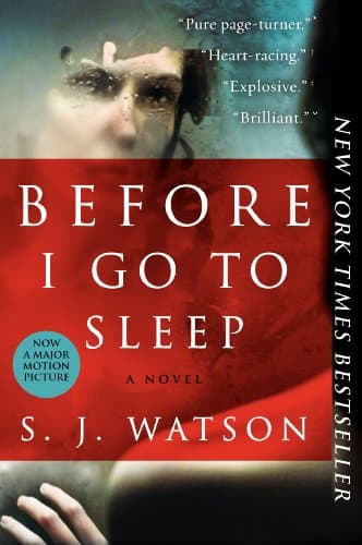 Book cover for Before I Go to Sleep: A Novel by Watson, S. J.