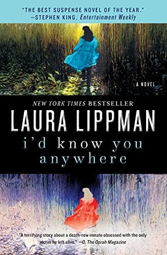 Book cover for I'd Know You Anywhere: A Mesmerizing Crime Fiction Thriller – Predator and Prey Reunited on Death Row by Lippman, Laura
