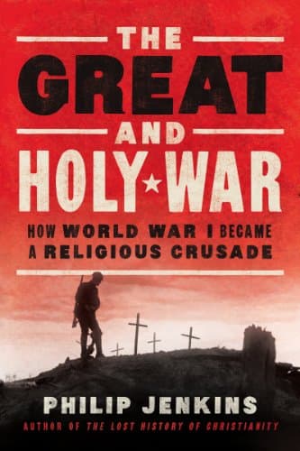 Book cover for The Great and Holy War: How World War I Became a Religious Crusade by Jenkins, Philip
