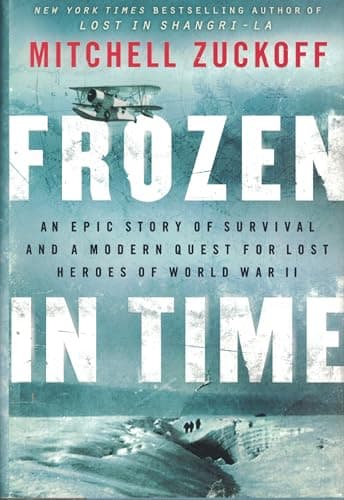 Book cover for Frozen in Time: An Epic Story of Survival and a Modern Quest for Lost Heroes of World War II – Breathtaking Nonfiction of Arctic Wilderness, Heroic Rescue Missions, and Sacrifice by Zuckoff, Mitchell
