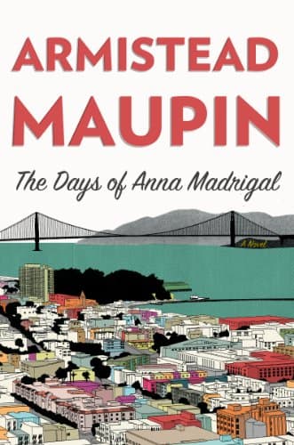 Book cover for The Days of Anna Madrigal: A Novel (Tales of the City, 9) by Maupin, Armistead