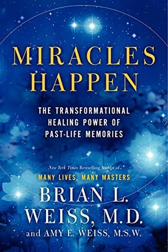 Book cover for Miracles Happen: The Transformational Healing Power of Past-Life Memories by Weiss, Brian L.