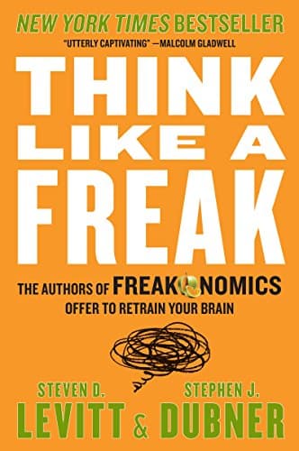 Book cover for Think Like a Freak: The Authors of Freakonomics Offer to Retrain Your Brain by Levitt, Steven D.