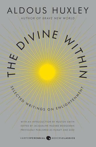 Book cover for The Divine Within: Selected Writings on Enlightenment (P.S.) by Huxley, Aldous