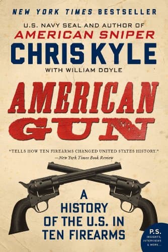 Book cover for American Gun: A History of the U.S. in Ten Firearms (P.S.) by Kyle, Chris