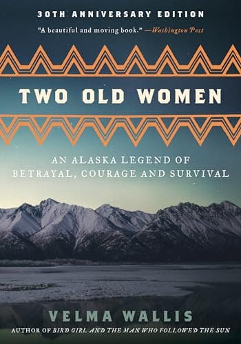 Book cover for Two Old Women [Anniversary Edition]: An Alaska Legend of Betrayal, Courage and Survival by Wallis, Velma