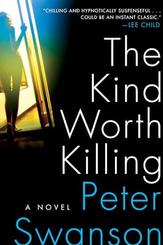 Book cover for The Kind Worth Killing: A Dark and Suspenseful Journey into the Mind of a Killer by Swanson, Peter