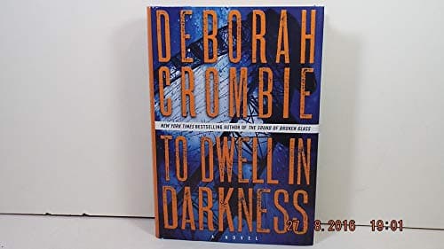 Book cover for To Dwell in Darkness: A Novel (Duncan Kincaid/Gemma James Novels, 16) by Crombie, Deborah