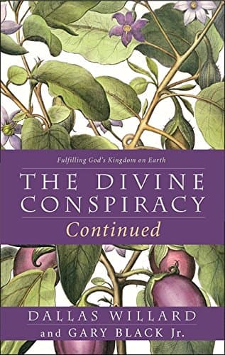 Book cover for The Divine Conspiracy Continued: Fulfilling God's Kingdom on Earth by Willard, Dallas