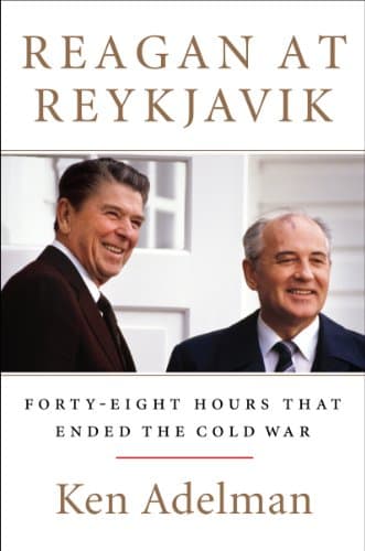 Book cover for Reagan at Reykjavik: Forty-Eight Hours That Ended the Cold War by Adelman, Ken