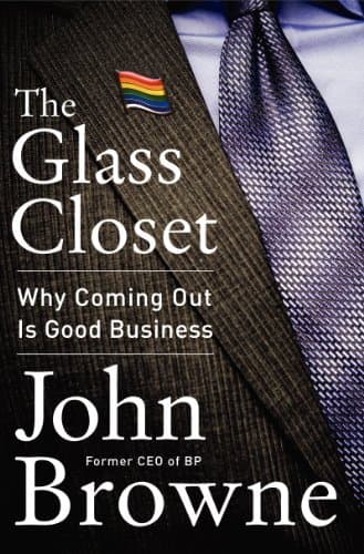 Book cover for The Glass Closet: Why Coming Out Is Good Business by Browne, John