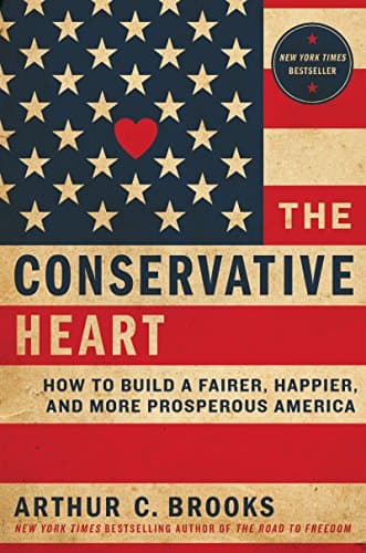 Book cover for The Conservative Heart: How to Build a Fairer, Happier, and More Prosperous America by Brooks, Arthur C.