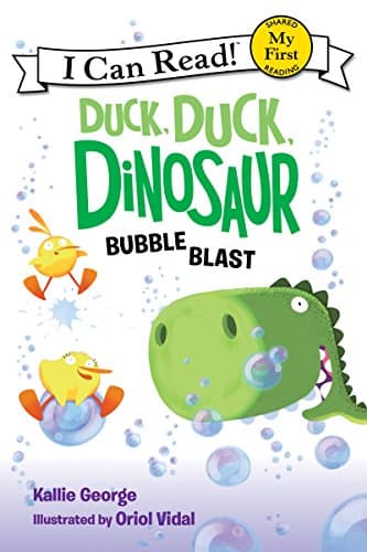 Book cover for Duck, Duck, Dinosaur: Bubble Blast (My First I Can Read) by George, Kallie