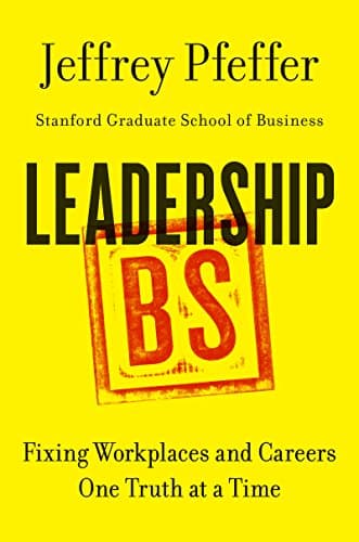 Book cover for Leadership BS: Fixing Workplaces and Careers One Truth at a Time by Pfeffer, Jeffrey