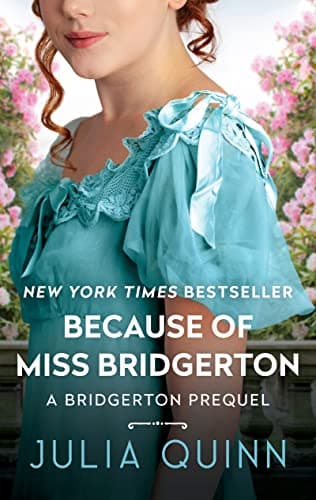 Book cover for Because of Miss Bridgerton: A Bridgerton Prequel (A Bridgerton Prequel, 1) by Quinn, Julia
