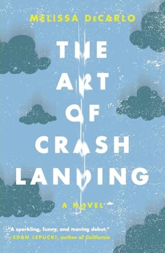 Book cover for The Art of Crash Landing: A Novel (P.S. (Paperback)) by DeCarlo, Melissa