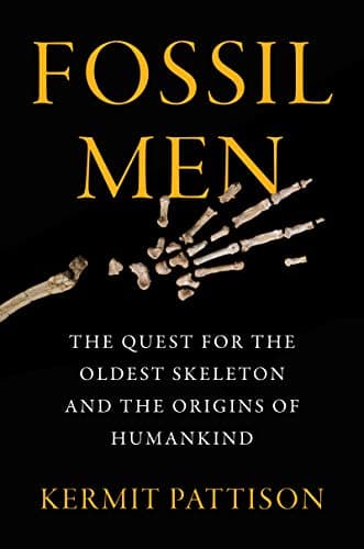 Book cover for Fossil Men: The Quest for the Oldest Skeleton and the Origins of Humankind by Pattison, Kermit