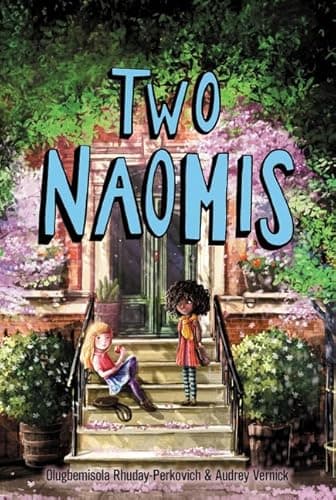 Book cover for Two Naomis: A Realistic Story About Building Sisterhood and Redefining Family for Children (Ages 8-12) by Rhuday-Perkovich, Olugbemisola