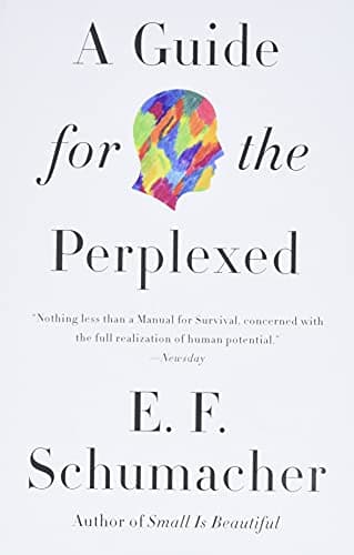 Book cover for A Guide for the Perplexed (Harper Perennial Modern Thought) by Schumacher, E. F.