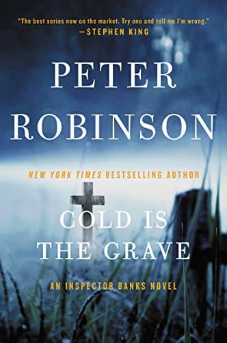 Book cover for Cold Is the Grave: A Novel of Suspense – A Yorkshire Detective Thriller Where Inspector Banks Investigates His Enemy's Runaway Daughter and Uncovers Deadly Secrets (Inspector Banks Novels, 11) by Robinson, Peter