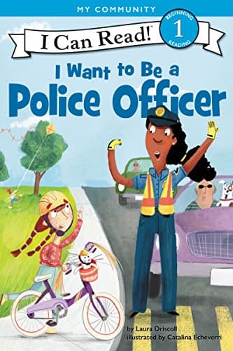 Book cover for I Want to Be a Police Officer: A My Community I Can Read (I Can Read Level 1) by Driscoll, Laura