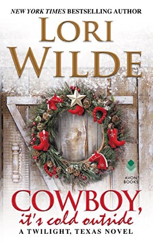 Book cover for Cowboy, It's Cold Outside: A Twilight, Texas Novel (Twilight, Texas, 8) by Wilde, Lori