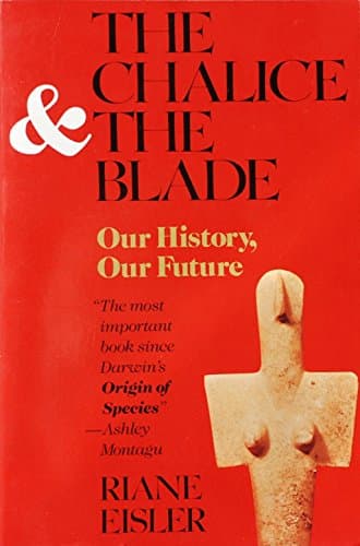Book cover for The Chalice and the Blade: Our History, Our Future by Eisler, Riane