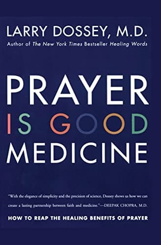 Book cover for Prayer Is Good Medicine: How to Reap the Healing Benefits of Prayer by Dossey, Larry