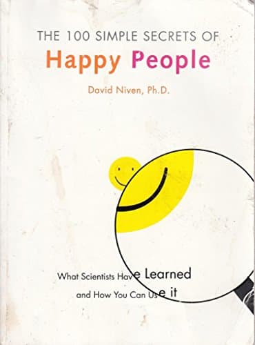 Book cover for The 100 Simple Secrets of Happy People: What Scientists Have Learned and How You Can Use It by Niven, David