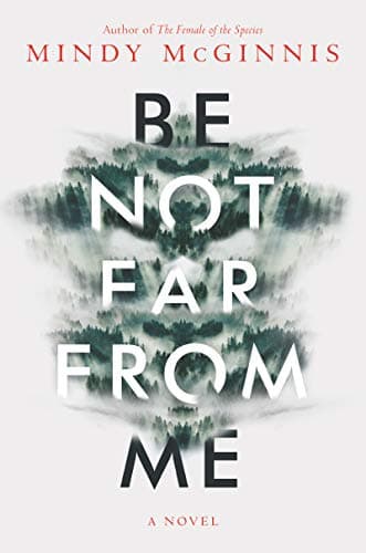 Book cover for Be Not Far from Me by McGinnis, Mindy