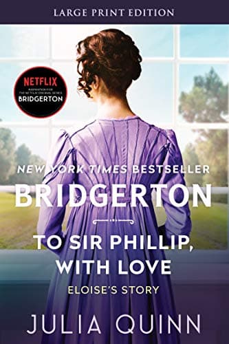 Book cover for To Sir Phillip, With Love: Bridgerton: Eloise's Story (Large Print) (Bridgertons, 5) by Quinn, Julia