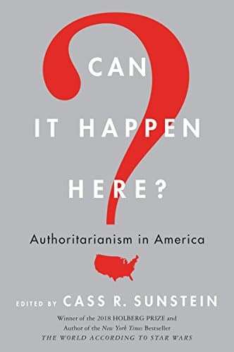 Can It Happen Here?: Authoritarianism in America – Scholarly Essays on Democracy, Propaganda, and Lessons of History