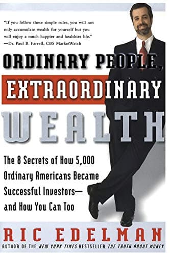 Book cover for Ordinary People, Extraordinary Wealth: The 8 Secrets of How 5,000 Ordinary Americans Became Successful Investors--and How You Can Too by Edelman, Ric