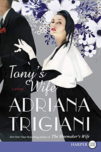 Book cover for Tony's Wife: New York Times Bestseller – A Glamorous Italian-American Family Saga of Star-Crossed Lovers in the Big Band Era by Trigiani, Adriana