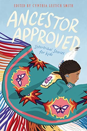 Book cover for Ancestor Approved: Intertribal Stories for Kids: An Indigenous Collection About Friendship, Heritage, and Pride for Kids (Ages 8-12) by Cynthia Leitich Smith