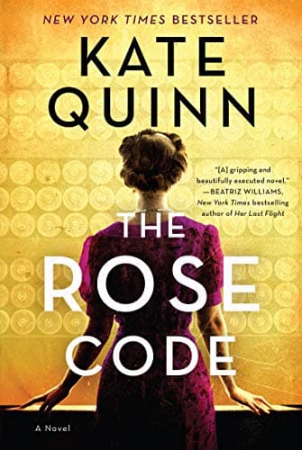 Book cover for The Rose Code: An Intriguing Novel of Love, Loyalty, and Secrets Among Female Codebreakers During WWII by Quinn, Kate