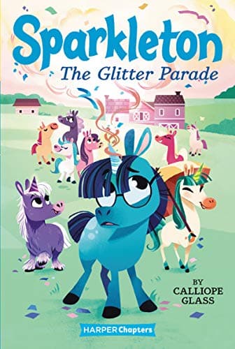 Book cover for Sparkleton #2: The Glitter Parade: An Enchanting Illustrated Story about Magic and True Friends for Children (Ages 6-10) by Glass, Calliope