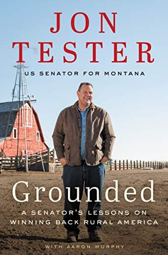 Book cover for Grounded: A Rural Democrat's Fight to Unite a Divided America by Tester, Jon