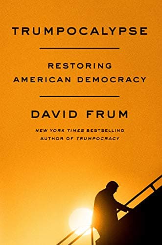 Book cover for Trumpocalypse: Restoring American Democracy by Frum, David