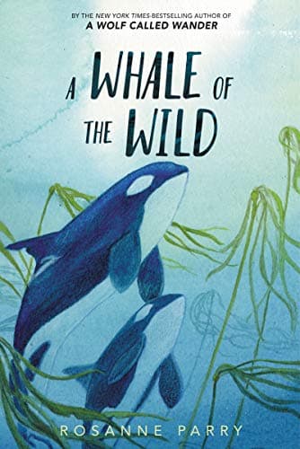 A Whale of the Wild: A Thrilling Tale of An Orca’s Journey Across the Oceana Stand-Alone Companion to the New York Times Bestselling A Wolf Called Wander (A Voice of the Wilderness Novel)