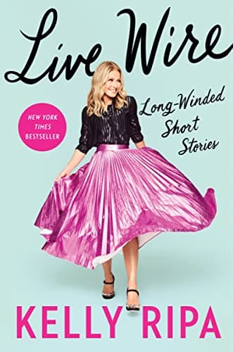 Book cover for Live Wire: Long-Winded Short Stories by Ripa, Kelly